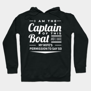 I Am The Captain Of This Boat And I Have My Wifes Hoodie